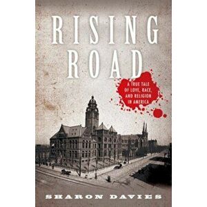 Rising Road: A True Tale of Love, Race, and Religion in America, Paperback - Sharon Davies imagine