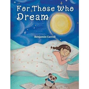 For Those Who Dream, Paperback - Benjamin Carroll imagine