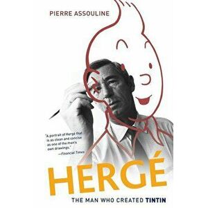 Herge: The Man Who Created Tintin, Paperback - Pierre Assouline imagine