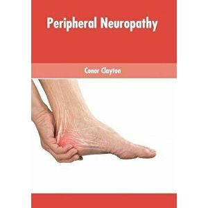 Peripheral Neuropathy, Hardcover - Conor Clayton imagine