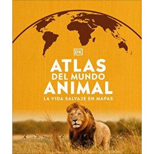 Atlas del Mundo Animal: La Vida Salvaje En Mapas, Hardcover - *** imagine