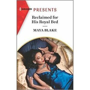 Reclaimed for His Royal Bed, Paperback - Maya Blake imagine