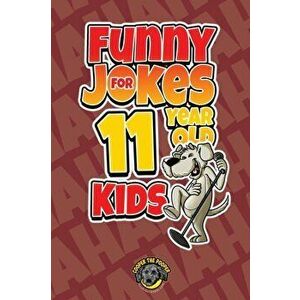 Funny Jokes for 11 Year Old Kids: 100 Crazy Jokes That Will Make You Laugh Out Loud!, Paperback - Cooper The Pooper imagine