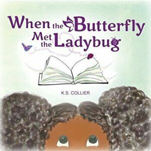 When The Butterfly Met The Ladybug, Paperback - K. S. Collier imagine
