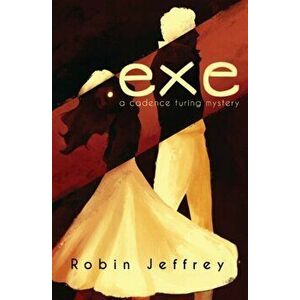 .exe: A Cadence Turing Mystery, Paperback - Robin Jeffrey imagine