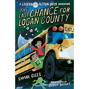 The Last Chance for Logan County, Hardcover - Lamar Giles imagine