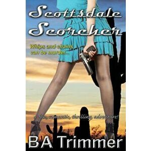Scottsdale Scorcher: a fun, romantic, thrilling, adventure..., Paperback - B. a. Trimmer imagine