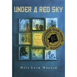 Under a Red Sky: Memoir of a Childhood in Communist Romania, Hardcover - Haya Leah Molnar imagine