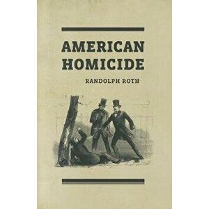 American Homicide, Paperback - Randolph Roth imagine