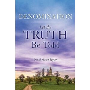 Denomination, Paperback - Daniel Milton Taylor imagine