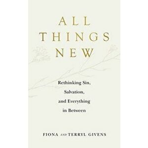 All Things New, Paperback - Fiona Givens imagine