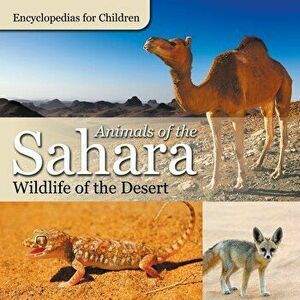 Animals of the Sahara Wildlife of the Desert Encyclopedias for Children, Paperback - *** imagine