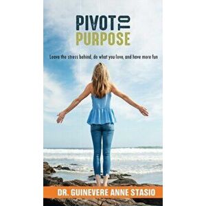 Pivot to Purpose, Hardcover - Guinevere Stasio imagine