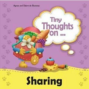 Tiny Thoughts on Sharing: The joys of being unselfishness, Paperback - Agnes De Bezenac imagine