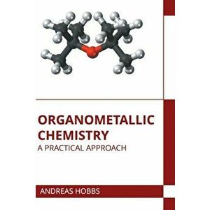 Organometallic Chemistry: A Practical Approach, Hardcover - Andreas Hobbs imagine