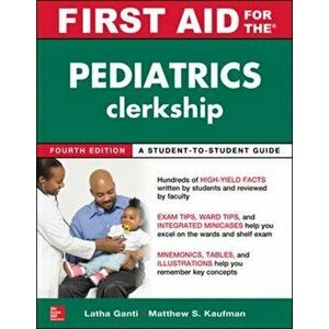 First Aid for the Pediatrics Clerkship, Fourth Edition, Paperback - Latha Ganti imagine