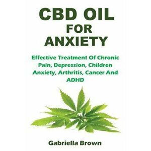 CBD Oil for Anxiety, Paperback - Gabriella Brown imagine