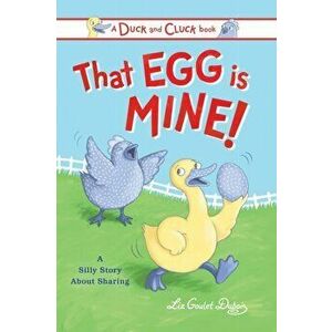 That Egg Is Mine!: A Silly Story about Sharing, Hardcover - Liz Goulet DuBois imagine