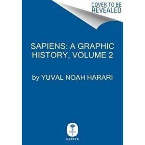 Sapiens: A Graphic History, Volume 2: The Pillars of Civilization, Hardcover - Yuval Noah Harari imagine