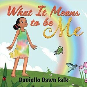 What It Means to Be Me, Paperback - Danielle Falk imagine