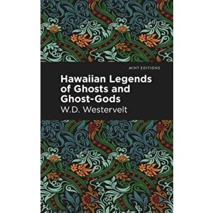 Hawaiian Legends of Ghosts and Ghost-Gods, Paperback - W. D. Westervelt imagine