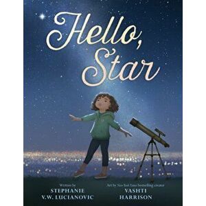 Hello, Star, Hardcover - Stephanie V. W. Lucianovic imagine