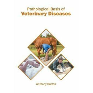Pathological Basis of Veterinary Diseases, Hardcover - Anthony Burton imagine