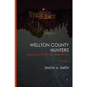 Wellton County Hunters, Paperback - Simon Smith imagine