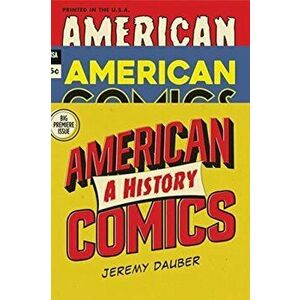 American Comics: A History, Hardcover - Jeremy Dauber imagine