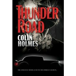 Thunder Road, Hardcover - Colin Holmes imagine