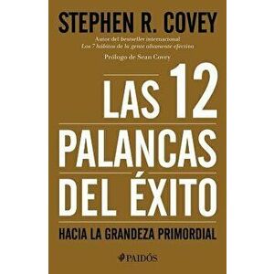Las 12 Palancas del Éxito, Paperback - Stephen Covey imagine