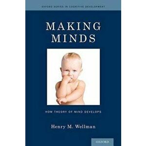 Making Minds: How Theory of Mind Develops, Hardcover - Henry M. Wellman imagine
