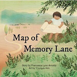 Map of Memory Lane, Paperback - Francesca Arnoldy imagine