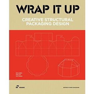 Wrap It Up: Creative Structural Packaging Design. Includes Diecut Patterns, Hardcover - Wang Shaoqiang imagine