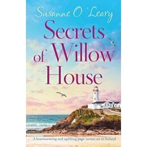 Secrets of Willow House: A heartwarming and uplifting page turner set in Ireland, Paperback - Susanne O'Leary imagine