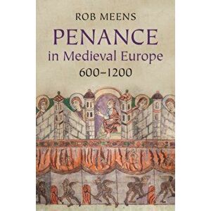 Penance in Medieval Europe, 600-1200, Paperback - Rob Meens imagine