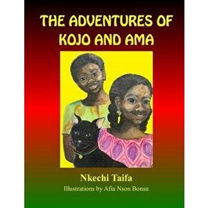 The Adventures of Kojo and Ama, Paperback - Nkechi Taifa imagine