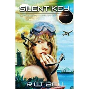 Silent Key: Ethan Cross and the Mystère of the Coral Sea, Paperback - R. W. Bell imagine