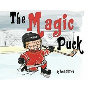 The Magic Puck, Hardcover - Sarah Clifford imagine