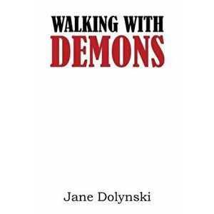 Walking With Demons, Paperback - Jane Dolynski imagine