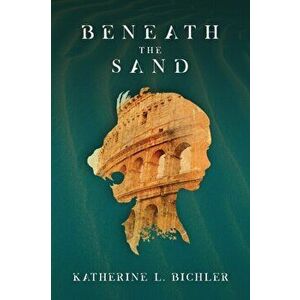 Beneath the Sand, Paperback - Katherine L. Bichler imagine
