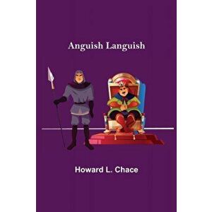 Anguish Languish, Paperback - Howard L. Chace imagine
