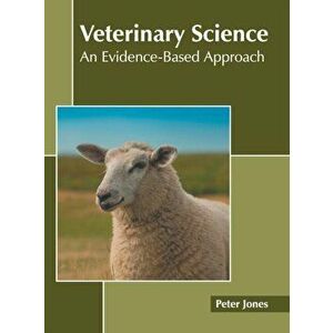 Veterinary Science: An Evidence-Based Approach, Hardcover - Peter Jones imagine