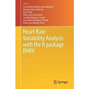 Heart Rate Variability Analysis with the R Package Rhrv, Paperback - Constantino Antonio García Martínez imagine