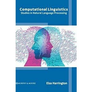 Computational Linguistics: Studies in Natural Language Processing, Hardcover - Elsa Harrington imagine