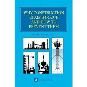 Why Construction Claims Occur and How to Prevent Them, Hardcover - Richard Long imagine