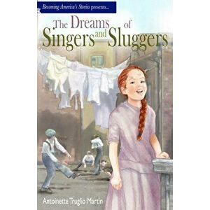 The Dreams of Singers and Sluggers, Paperback - Antoinette Truglio Martin imagine