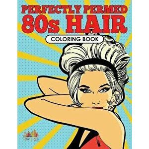 Perfectly Permed 80s Hair Coloring Book, Paperback - *** imagine