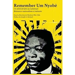 Remember Um Nyobè: Résistance-nationalisme et mémoire, Paperback - Modeste Mba Talla imagine