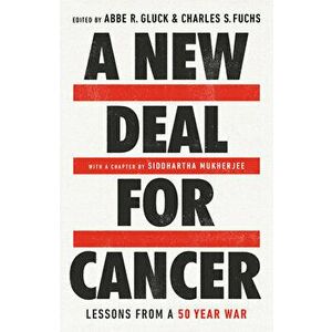 A New Deal for Cancer: Lessons from a 50 Year War, Hardcover - Abbe R. Gluck imagine